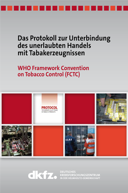FCTC) Das Protokoll Zur Unterbindung Des Unerlaubten Handels Mit Tabakerzeugnissen WHO Framework Convention on Tobacco Control (FCTC)