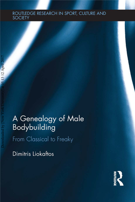 Downloaded by [New York University] at 05:13 12 April 2017 a Genealogy of Male Bodybuilding