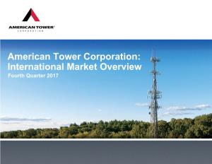 American Tower Corporation: International Market Overview Fourth Quarter 2017 American Tower International Market Overview