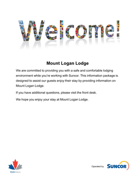 Mount Logan Lodge We Are Committed to Providing You with a Safe and Comfortable Lodging Environment While You’Re Working with Suncor