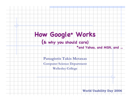 How Google* Works (& Why You Should Care) *And Yahoo, and MSN, and …