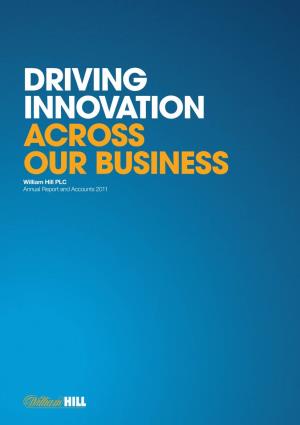 DRIVING INNOVATION ACROSS OUR BUSINESS William Hill PLC Annual Report and Accounts 2011 Contents
