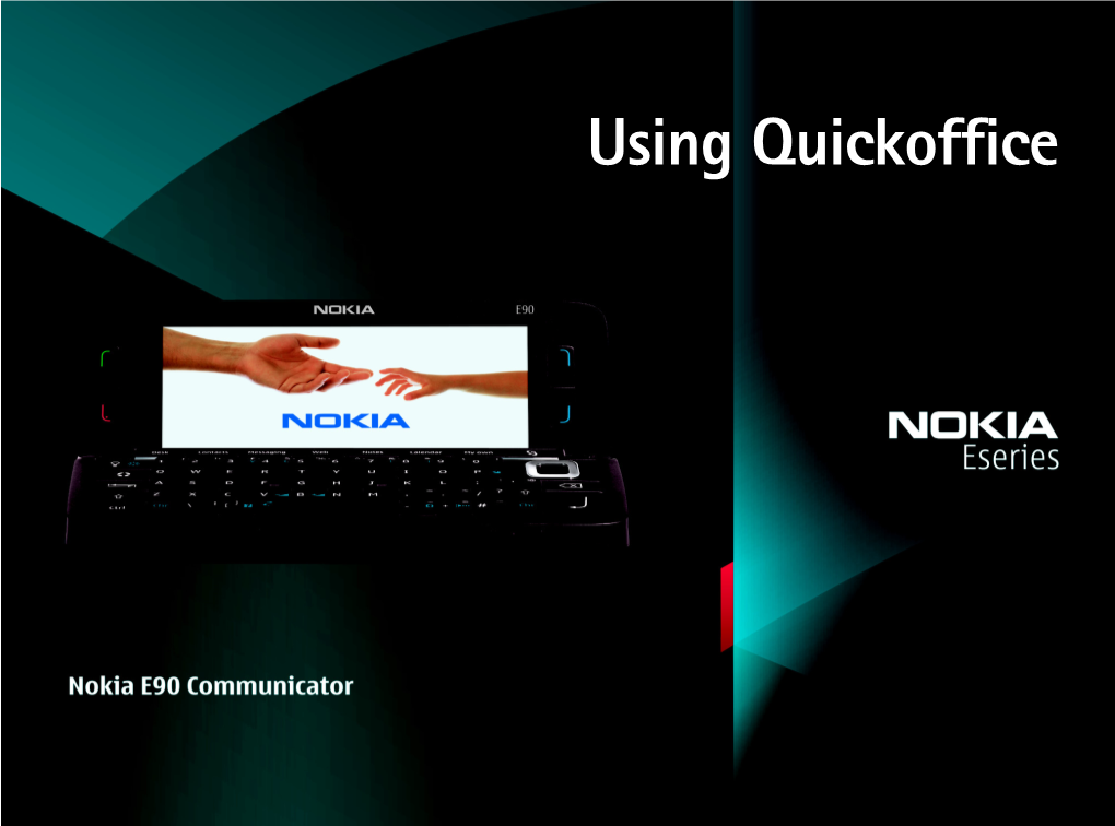 Nokia E90 Communicator Using Quickoffice Copyright ©2007Nokia