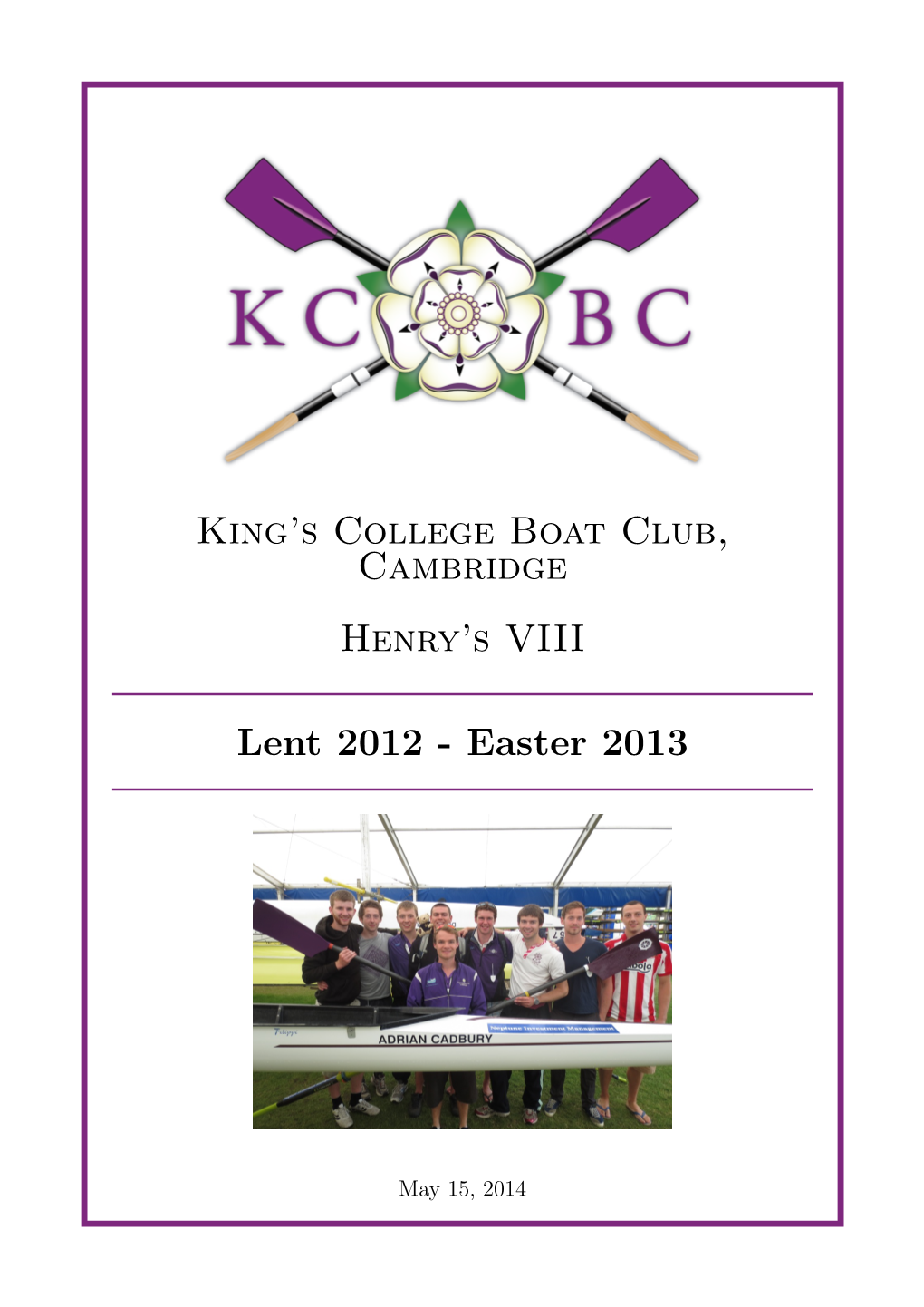 King's College Boat Club, Cambridge Henry's VIII Lent 2012