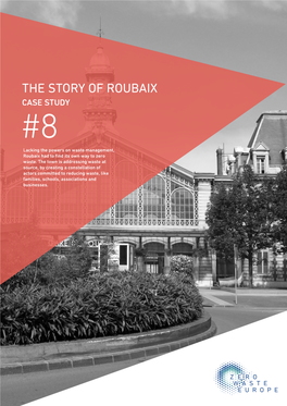 THE STORY of ROUBAIX CASE STUDY #8 Lacking the Powers on Waste Management, Roubaix Had to Find Its Own Way to Zero Waste