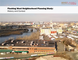 Flushing West Neighborhood Planning Study: History and Context Flushing West Neighborhood Study Area