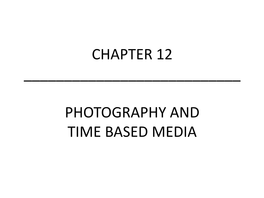PHOTOGRAPHY and TIME BASED MEDIA a History of Time Based Media
