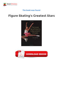 Figure Skating's Greatest Stars Epub Downloads a Beautifully Illustrated Celebration of the Best Athletes from This Wildly Popular Sport