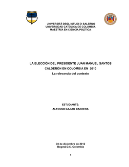 LA ELECCIÓN DEL PRESIDENTE JUAN MANUEL SANTOS CALDERÓN EN COLOMBIA EN 2010 La Relevancia Del Contexto