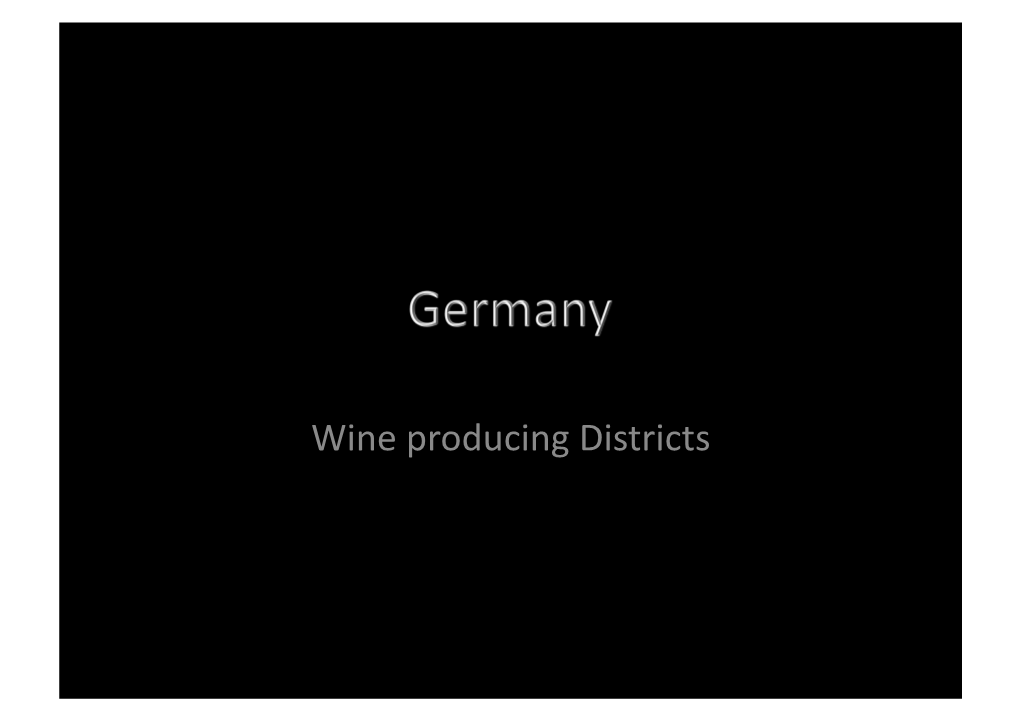 Wine Producing Districts Tafelwein Region Tafelwein Sub Region Landwein Region Qba Region Ahrtaler Ahr Rheinburgen Mi�Elrhein Rheingauer Rheingau