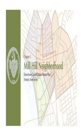 Chapter 5 Mill Hill Neighborhood Downtown Capital District Master Plan Trenton, New Jersey CHAPTER 5: Mill Hill Neighborhood