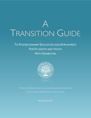 Transition Guide to Postsecondary Education and Employment for Students and Youth with Disabilities, Washington, D.C., 2017