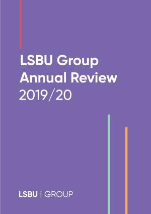 LSBU Group Annual Review 2019/20 Welcome to Our First Ever LSBU Group Annual Review