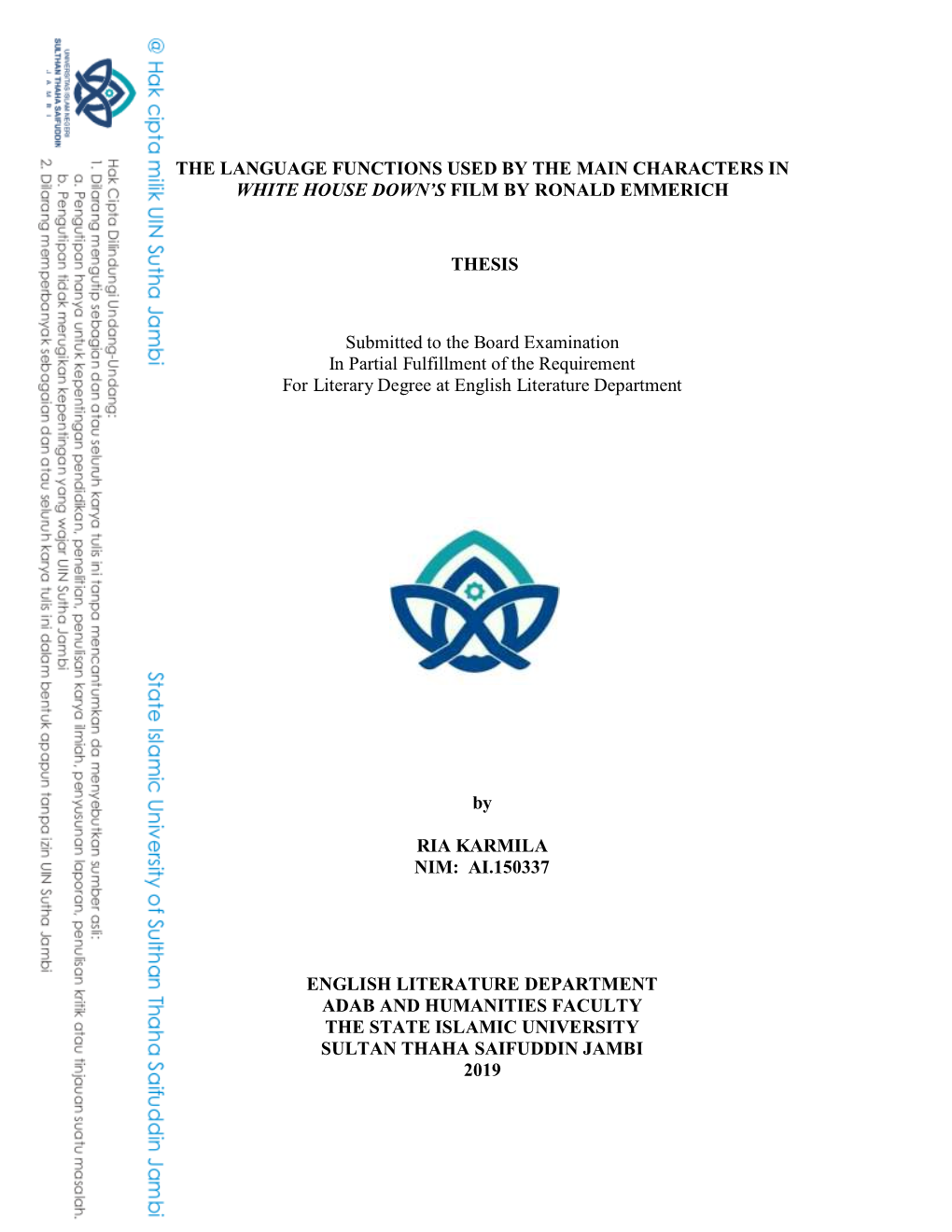 THE LANGUAGE FUNCTIONS USED by the MAIN CHARACTERS in WHITE HOUSE DOWN's FILM by RONALD EMMERICH THESIS Submitted to the Board