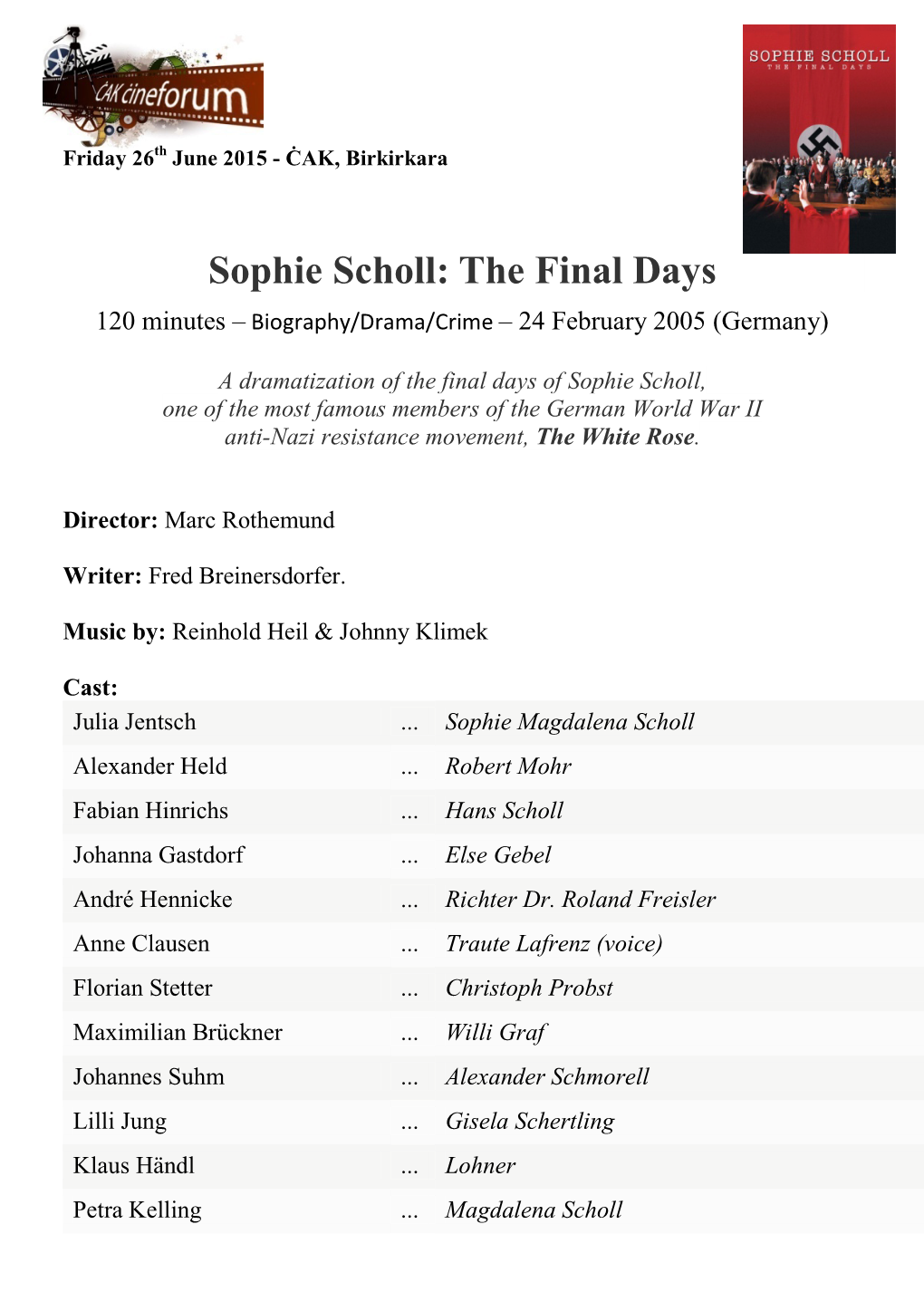 Sophie Scholl: the Final Days 120 Minutes – Biography/Drama/Crime – 24 February 2005 (Germany)