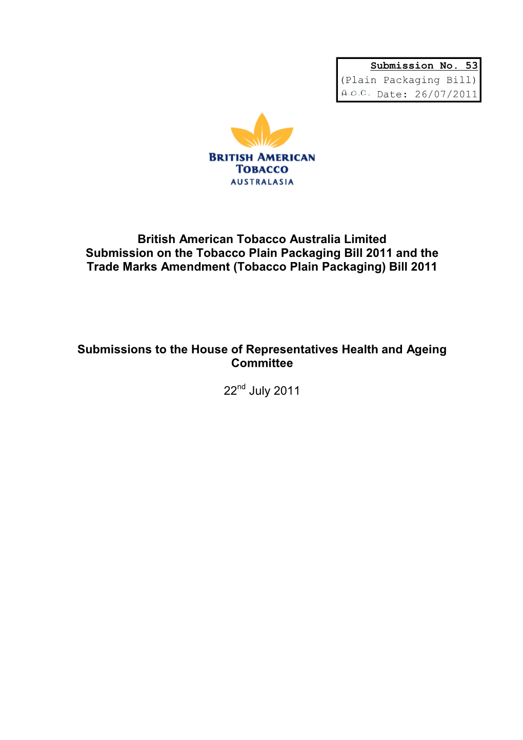 British American Tobacco Australia Limited Submission on the Tobacco Plain Packaging Bill 2011 and the Trade Marks Amendment (Tobacco Plain Packaging) Bill 2011