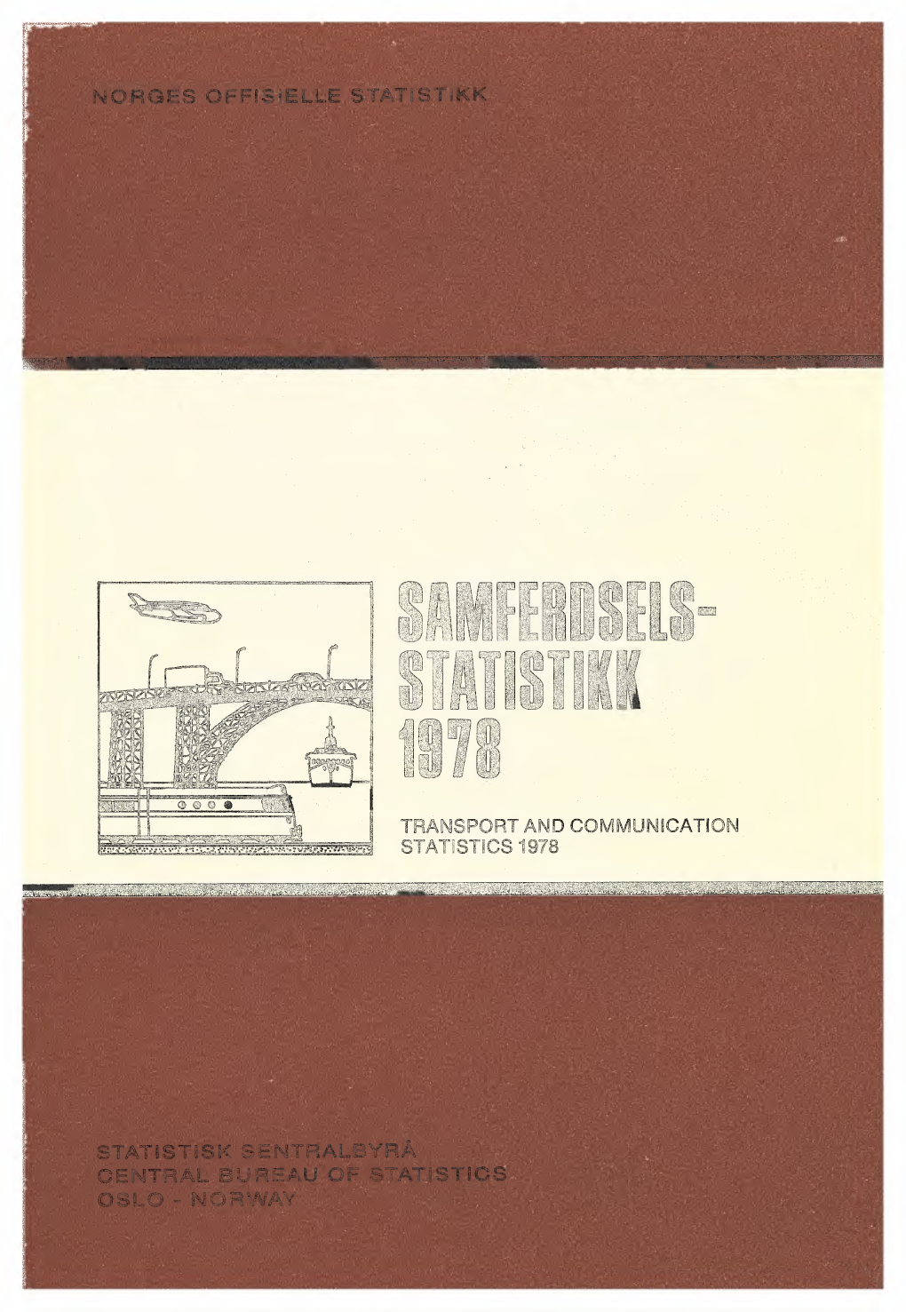Samferdselsstatistikk 1978 Inneholder Opplysninger Om Sjotransport, Jernbane- Og Sporveistrans- Port, Veitransport, Luftfart, Post Og Telekommunikasjoner