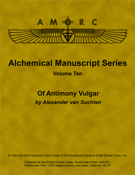 Of Antimony Vulgar, by Alexander Van Suchten Alexander Van Suchten Was a Chemist Who Lived in Dantzig from 1546 - 1560 Where He Wrote Extensively on Antimony