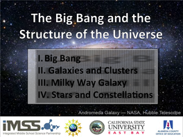 I. Big Bang II. Galaxies and Clusters III. Milky Way Galaxy IV. Stars and Constella�Ons I