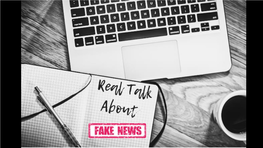 Real Talk About Fake News