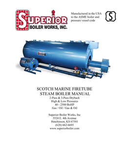 SCOTCH MARINE FIRETUBE STEAM BOILER MANUAL 2-Pass & 3-Pass Dryback High & Low Pressures 40 - 2500 Bohp Gas / Oil / Gas & Oil