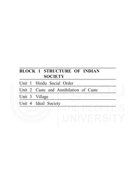 BLOCK 1 STRUCTURE of INDIAN SOCIETY Unit 1 Hindu Social Order Unit 2 Caste and Annihilation of Caste Unit 3 Village Unit 4 Ideal Society