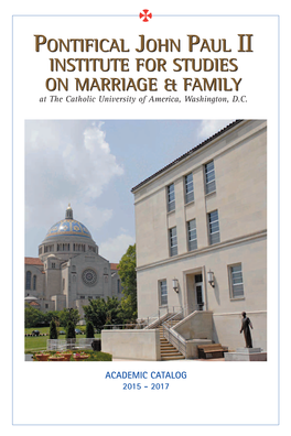 PONTIFICAL JOHN PAUL II INSTITUTE for STUDIES on MARRIAGE & FAMILY at the Catholic University of America , Washington, D.C