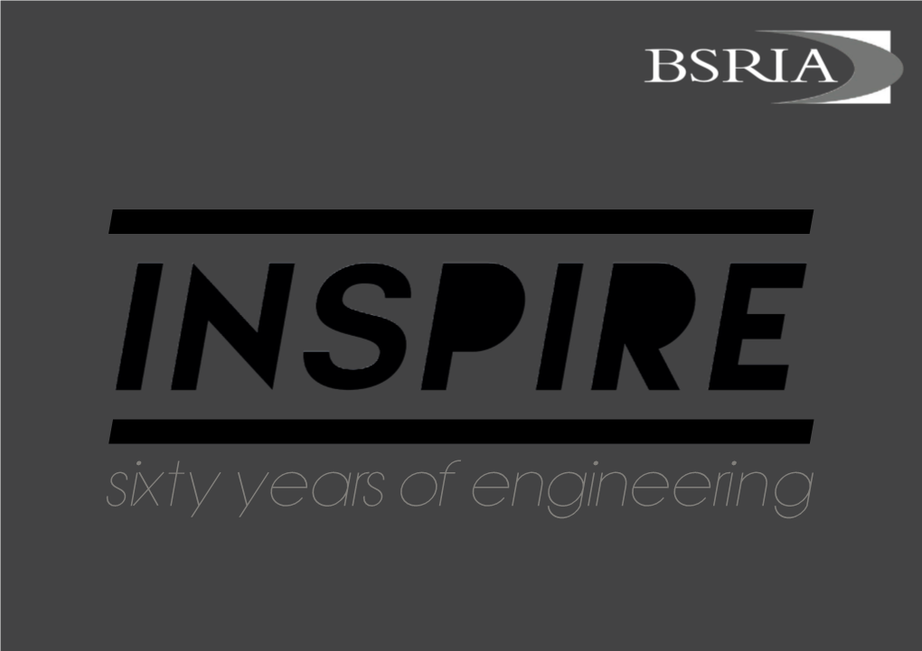 Sixty Years of Engineering 1 Sixty Years of Engineering INSPIRE Prep for Artwork.Indd 1 INSPIRE Prepfor Artwork.Indd 2