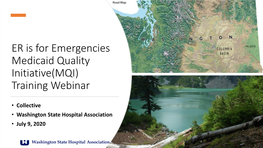 ER Is for Emergencies Medicaid Quality Initiative(MQI) Training Webinar