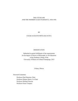 THE CITYSCAPE and the MODERN GAZE in BOGOTÁ, 1930-1950 by CESAR AUGUSTO PEÑA IGUAVITA DISSERTATION Submitted in Partial Fulfi