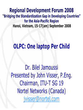 OLPC: One Laptop Per Child Dr. Bilel Jamoussi Presented by John