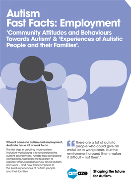 Autism Fast Facts: Employment ‘Community Attitudes and Behaviours Towards Autism’ & ‘Experiences of Autistic People and Their Families’