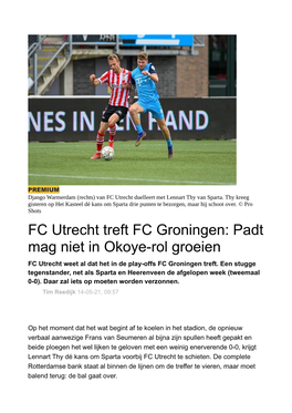 FC Utrecht Treft FC Groningen: Padt Mag Niet in Okoye-Rol Groeien FC Utrecht Weet Al Dat Het in De Play-Offs FC Groningen Treft