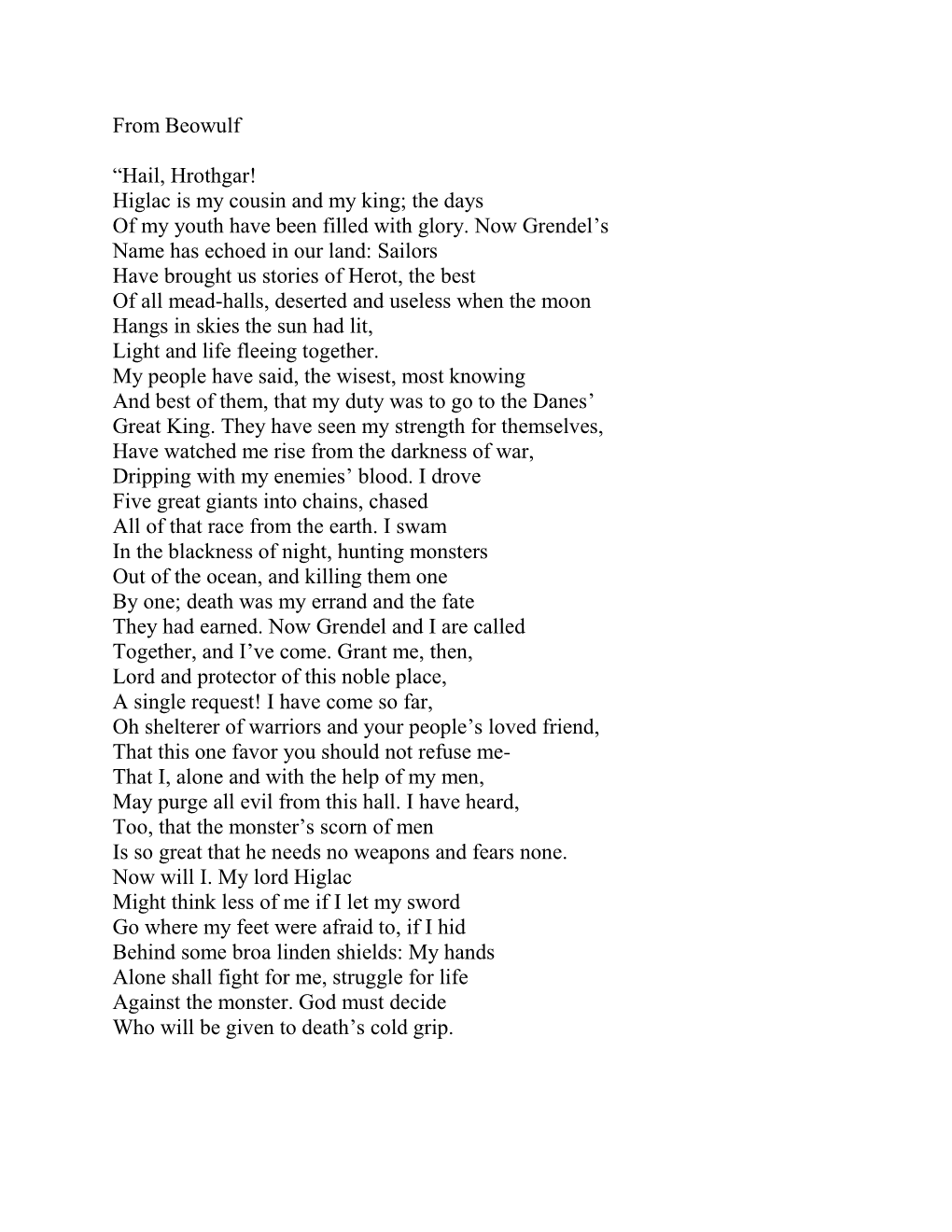 From Beowulf “Hail, Hrothgar! Higlac Is My Cousin and My King; the Days