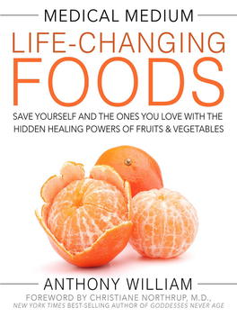 Medical Medium Life-Changing Foods : Save Yourself and the Ones You Love with the Hidden Healing Powers of Fruits and Vegetables / Anthony William