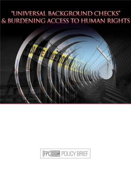 Universal Background Checks” & Burdening Access to Human Rights Written By: Matthew Larosiere, Joseph Greenlee, and Adam Kraut