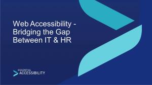 Web Accessibility - Bridging the Gap Between IT & HR 1.3 Billion People with Disabilities Globally