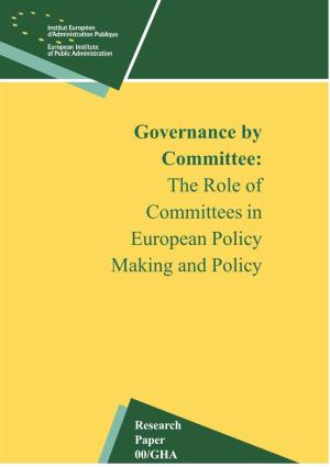 Governance by Committee: the Role of Committees in European Policy Making and Policy
