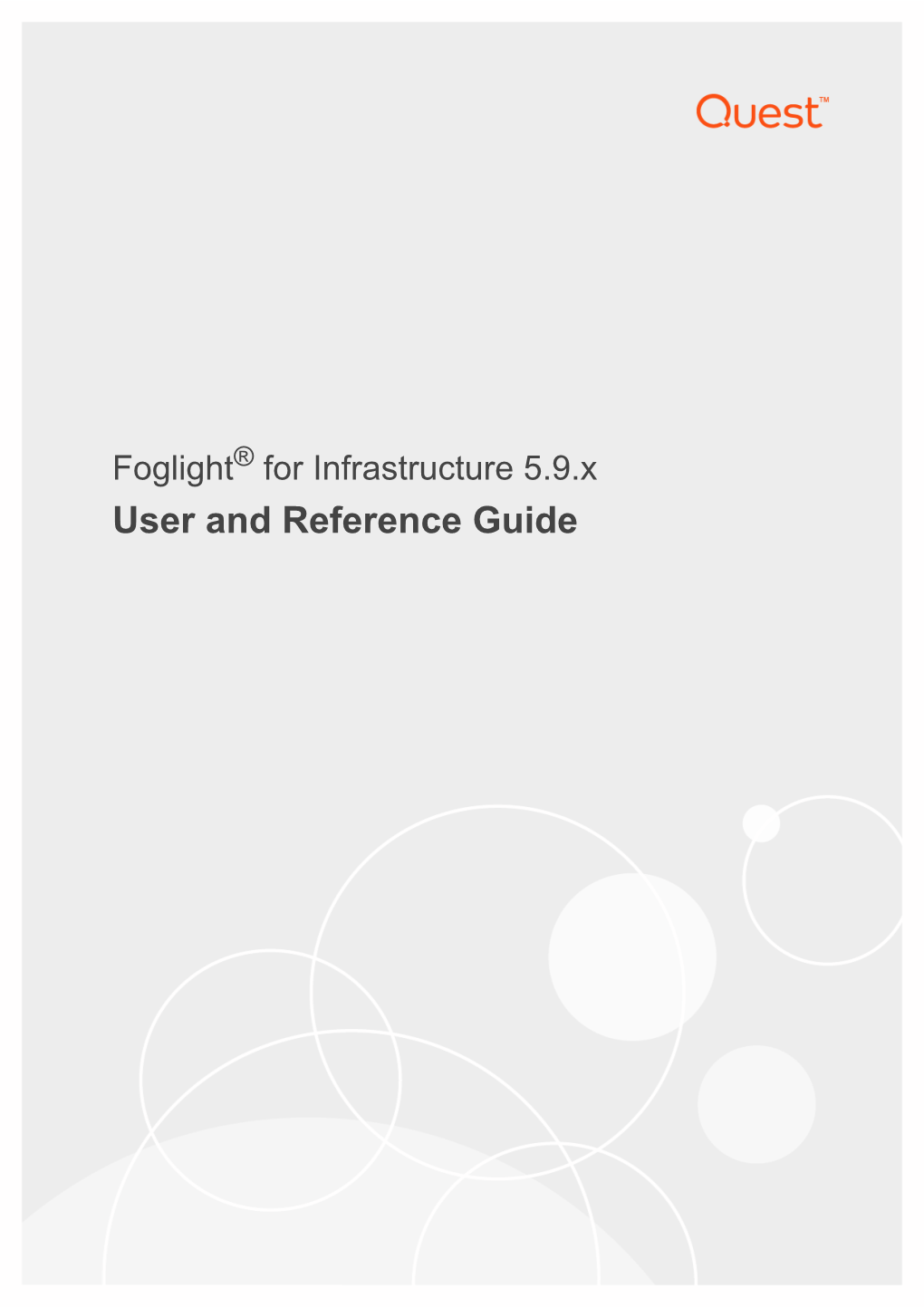 Foglight for Infrastructure User and Reference Guide Updated - December 2020 Foglight Version - 5.9.X Cartridge Version - 5.9.X Contents