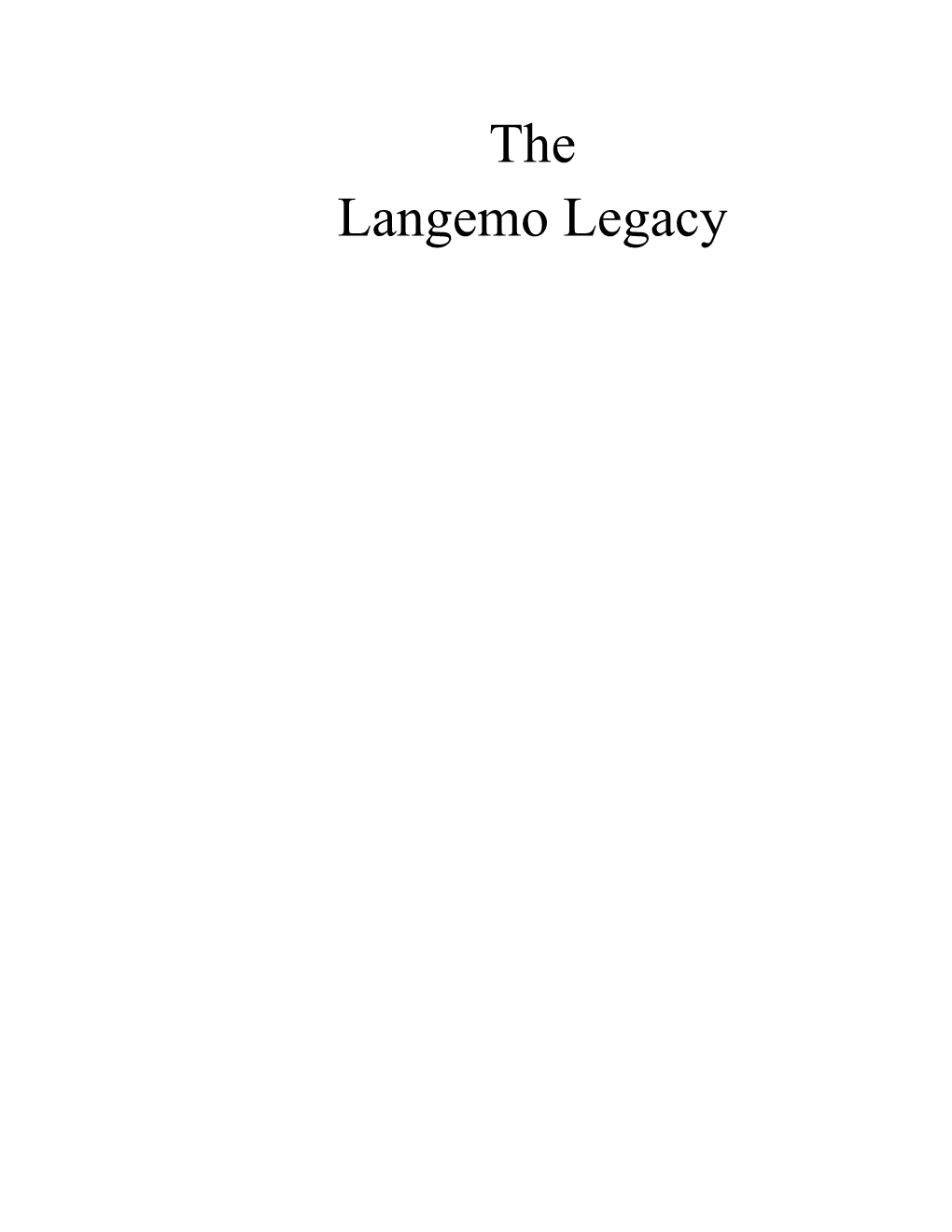 The Inspiration to Write ”The Langemo Legacy” Came About Through the Encouragement of Cousins and Other Members of the Family