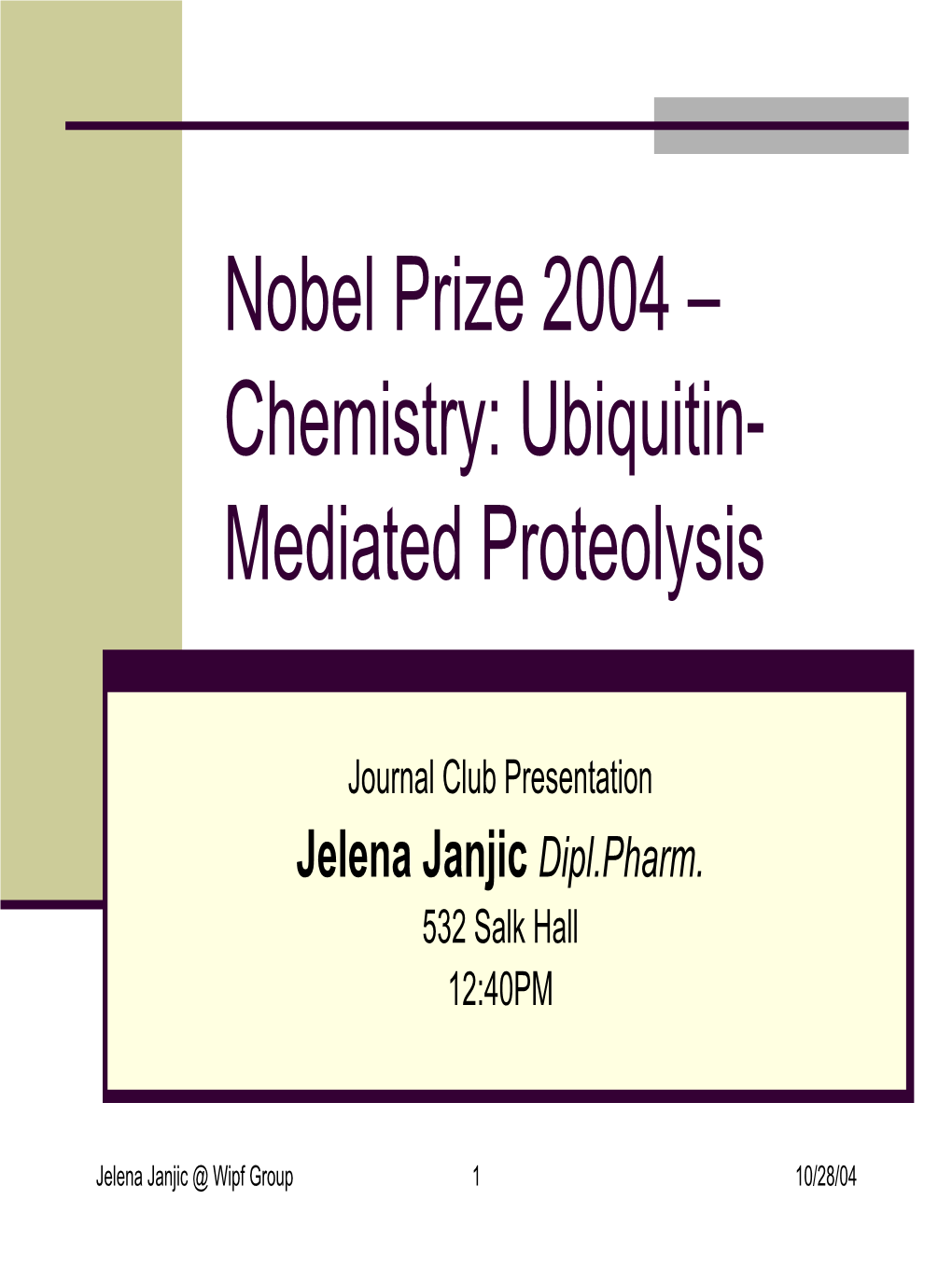 Nobel Prize 2004 – Chemistry: Ubiquitin- Mediated Proteolysis