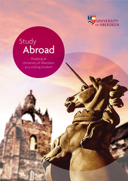 Abroad Studying at University of Aberdeen As a Visiting Student 2 UNIVERSITY of ABERDEEN Image Courtesy of Veli Bariskan Contents University of Aberdeen