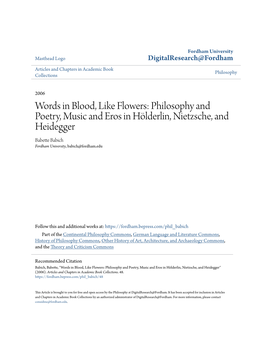 Words in Blood, Like Flowers: Philosophy and Poetry, Music and Eros in Hölderlin, Nietzsche, and Heidegger Babette Babich Fordham University, Babich@Fordham.Edu