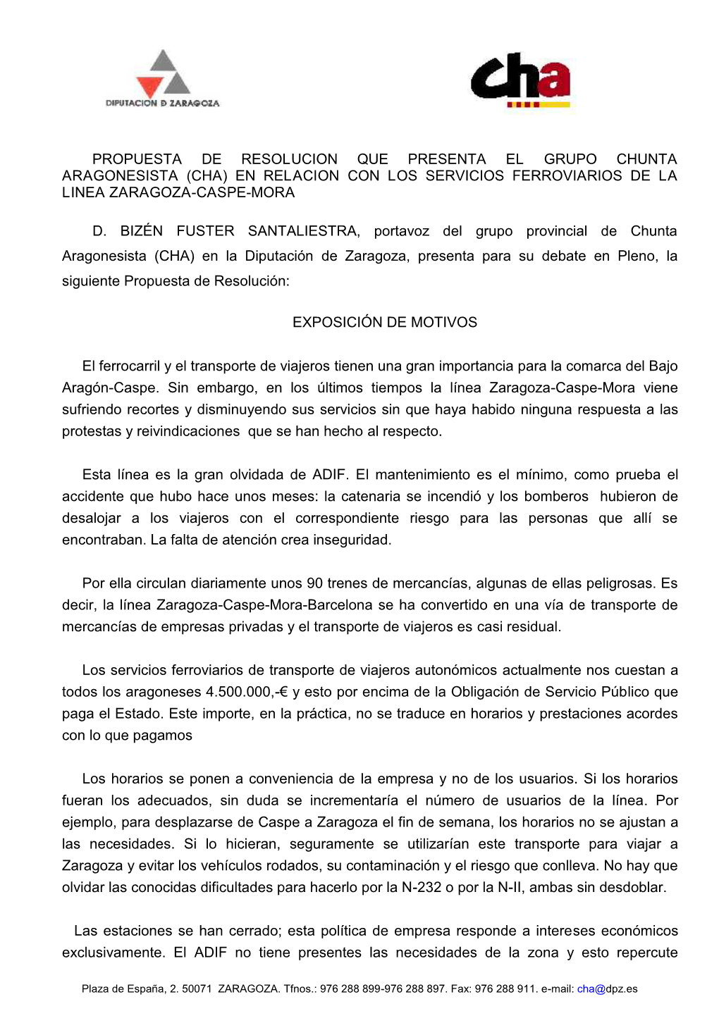 Propuesta De Resolucion Que Presenta El Grupo Chunta Aragonesista (Cha) En Relacion Con Los Servicios Ferroviarios De La Linea Zaragoza-Caspe-Mora