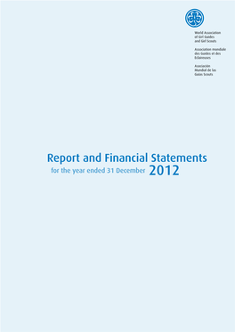 Report and Financial Statements 2012 1 World Association of Girl Guides and Girl Scouts Our Mission Is