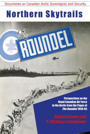 Northern Skytrails: Perspectives on the Royal Canadian Air Force in the Arctic from the Pages of the Roundel, 1949-65 Richard Goette and P