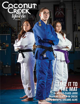 Take It to the Mat a World-Class Judo Training Center in Creek Keeps Olympic Dreams Alive Coconut Creek Lifestyle • July 2018 Lmgfl.Com • 1 Parks & Recreation