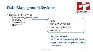 Concurrency Control and Recovery ACID • Transactions • Recovery Transaction Model Concurency Control Recovery