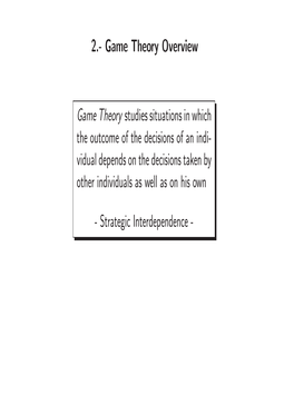 2.- Game Theory Overview Game Theory Studies Situations in Which