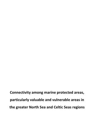 Connectivity Among Marine Protected Areas, Particularly Valuable and Vulnerable Areas in the Greater North Sea and Celtic Seas Regions 2